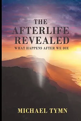 La vie après la mort révélée : Ce qui se passe après notre mort - The Afterlife Revealed: What Happens After We Die