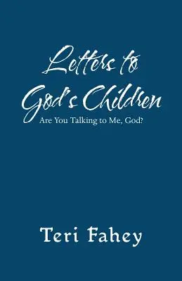 Lettres aux enfants de Dieu : Est-ce que tu me parles, Dieu&nbsp;? - Letters to God'S Children: Are You Talking to Me, God?