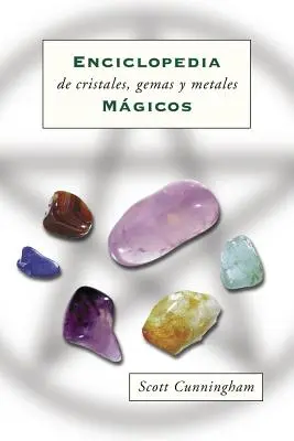 Enciclopedia de Cristales, Gemas Y Metales Mgicos (Encyclopédie des cristaux, gemmes et métaux) - Enciclopedia de Cristales, Gemas Y Metales Mgicos