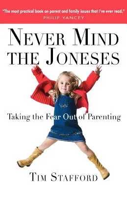 Ne vous préoccupez pas des Jones : La peur de l'éducation des enfants - Never Mind the Joneses: Taking the Fear Out of Parenting