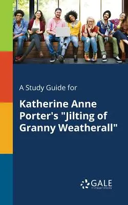 Un guide d'étude pour Jilting of Granny Weatherall