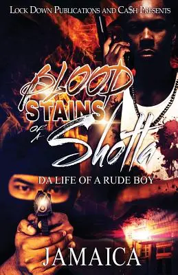 Les taches de sang d'un Shotta : La vie d'un garçon brutal - Blood Stains of a Shotta: Da Life of a Rude Boy