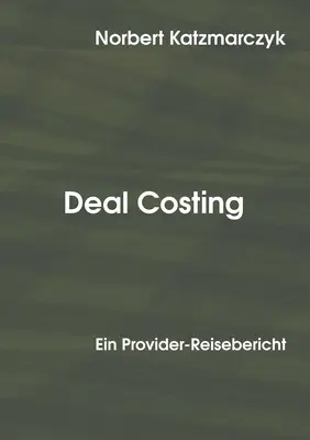 Deal Costing : Ein Provider-Reisebericht - Deal Costing: Ein Provider-Reisebericht