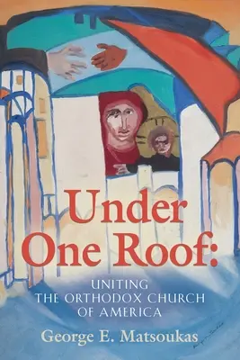 Sous un même toit : L'unification de l'Église orthodoxe d'Amérique - Under One Roof: Uniting the Orthodox Church of America