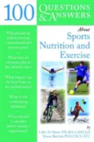 100 questions et réponses sur la nutrition sportive et l'exercice - 100 Questions and Answers about Sports Nutrition & Exercise
