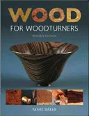 Le bois pour les tourneurs (édition révisée) - Wood for Woodturners (Revised Edition)