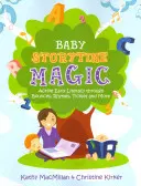 La magie de l'heure du conte pour bébés : une alphabétisation précoce active grâce à des rebonds, des rimes, des chatouilles et plus encore. - Baby Storytime Magic: Active Early Literacy Through Bounces, Rhymes, Tickles and More