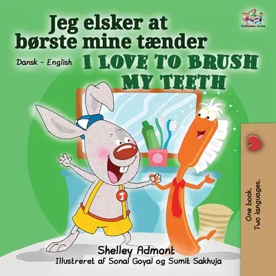 J'aime me brosser les dents (livre bilingue danois-anglais pour enfants) - I Love to Brush My Teeth (Danish English Bilingual Bilingual Book for Kids)