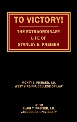 Vers la victoire ! La vie extraordinaire de Stanley E. Preiser - To Victory! The Extraordinary Life of Stanley E. Preiser