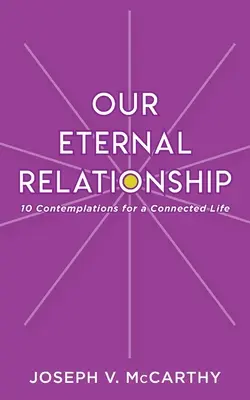 Notre relation éternelle : 10 contemplations pour une vie connectée - Our Eternal Relationship: 10 Contemplations for a Connected Life