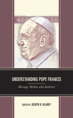 Comprendre le pape François : Message, médias et public - Understanding Pope Francis: Message, Media, and Audience
