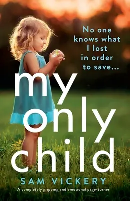 Mon seul enfant : Une histoire passionnante et pleine d'émotions - My Only Child: A completely gripping and emotional page-turner