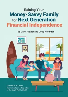 Élever une famille avisée en matière d'argent pour assurer l'indépendance financière de la prochaine génération - Raising Your Money-Savvy Family For Next Generation Financial Independence