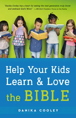 Aidez vos enfants à apprendre et à aimer la Bible - Help Your Kids Learn and Love the Bible