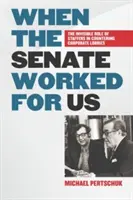 Quand le Sénat travaillait pour nous : Le rôle invisible des collaborateurs dans la lutte contre les lobbies d'entreprises - When the Senate Worked for Us: The Invisible Role of Staffers in Countering Corporate Lobbies