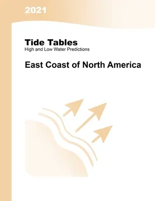 2021 Tables des marées : Côte Est de l'Amérique du Nord : Côte Est de l'Amérique du Nord et du Sud : Côte Est de l'Amérique du Nord et du Sud - 2021 Tide Tables: East Coast of North America: East Coast of North & South America: East Coast of North & South America