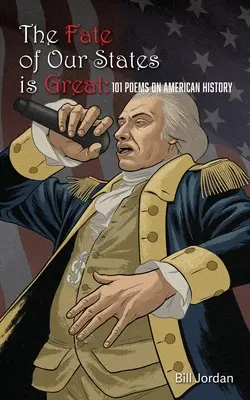 Le destin de nos États est grand : 101 poèmes sur l'histoire américaine - The Fate of Our States is Great: 101 Poems on American History