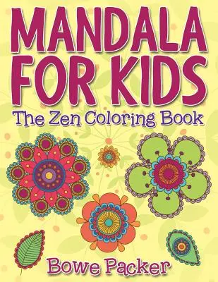 Mandala pour enfants : le livre de coloriage zen - Mandala For Kids: The Zen Coloring Book