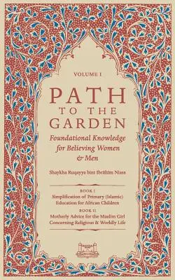 Le chemin du jardin : Connaissances fondamentales pour les femmes et les hommes croyants - Path To The Garden: Foundational Knowledge for Believing Women and Men