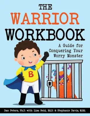 Le manuel du guerrier : Un guide pour vaincre votre monstre d'inquiétude - The Warrior Workbook: A Guide for Conquering Your Worry Monster