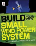Construire son propre petit système éolien - Build Your Own Small Wind Power System