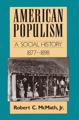 Le populisme américain : Une histoire sociale 1877-1898 - American Populism: A Social History 1877-1898