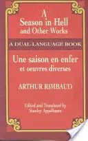 A Season in Hell and Other Works/Une Saison En Enfer Et Oeuvres Diverses