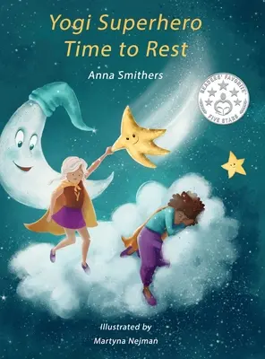 Yogi Superhero Time to Rest : Un livre pour enfants sur le repos, la pleine conscience et la relaxation. - Yogi Superhero Time to Rest: A children's book about rest, mindfulness and relaxation.