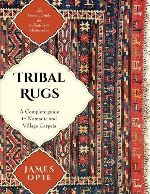 Tapis tribaux : Guide complet des tapis nomades et de village - Tribal Rugs: A Complete Guide to Nomadic and Village Carpets