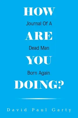 Comment vas-tu ? Journal d'un mort ressuscité - How Are You Doing?: Journal of a Dead Man Born Again