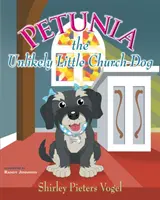 Petunia, l'improbable petit chien d'église - Petunia the Unlikely Little Church Dog