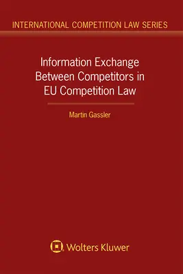L'échange d'informations entre concurrents dans le droit européen de la concurrence - Information Exchange Between Competitors in EU Competition Law