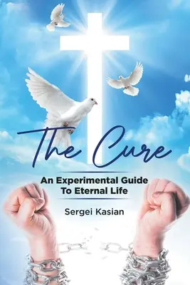 Le remède : un guide expérimental pour la vie éternelle - The Cure: An Experimental Guide to Eternal Life