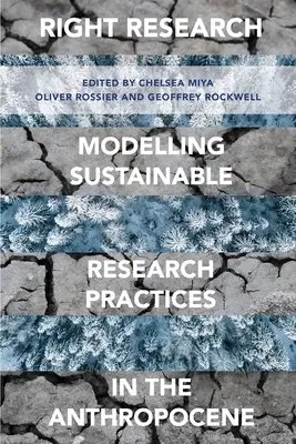 La bonne recherche : Modélisation des pratiques de recherche durable dans l'Anthropocène - Right Research: Modelling Sustainable Research Practices in the Anthropocene