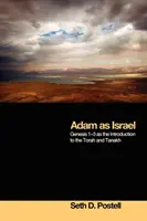 Adam en tant qu'Israël : Genèse 1-3 comme introduction à la Torah et au Tanakh - Adam as Israel: Genesis 1-3 as the Introduction to the Torah and Tanakh
