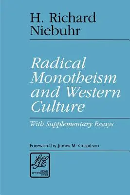 Monothéisme radical et culture occidentale : Avec des essais supplémentaires - Radical Monotheism and Western Culture: With Supplementary Essays