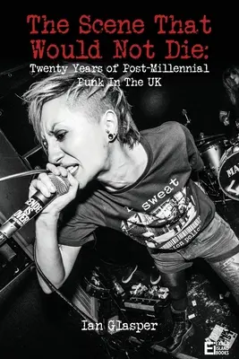 La scène qui ne voulait pas mourir : Vingt ans de punk post-millénaire au Royaume-Uni - The scene that would not die: Twenty years of post-millennial punk in the UK