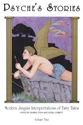 Histoires de Psyché, Volume 2 : Interprétations jungiennes modernes des contes de fées - Psyche's Stories, Volume 2: Modern Jungian Interpretations of Fairy Tales