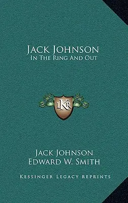 Jack Johnson : Sur le ring et en dehors - Jack Johnson: In the Ring and Out