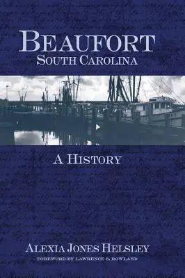 Beaufort, Caroline du Sud : Une histoire - Beaufort, South Carolina: A History