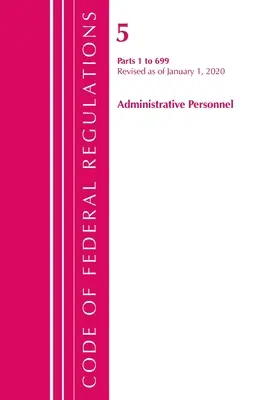 Code of Federal Regulations, Title 05 Administrative Personnel 1-699, Revised as of January 1, 2020 (Federal Register (U S. ). Office Of the)