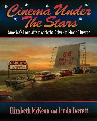 Le cinéma sous les étoiles : L'histoire d'amour de l'Amérique avec les cinémas drive-in - Cinema Under the Stars: America's Love Affair with Drive-In Movie Theaters