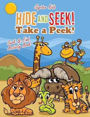 Cache-toi et cherche ! Jetez un coup d'œil ! Cahier d'activités Cherche et trouve - Hide and Seek! Take a Peek! Seek & Find Activity Book