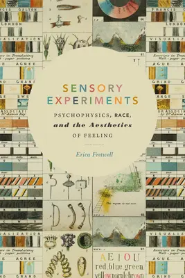 Expériences sensorielles : Psychophysique, race et esthétique des sentiments - Sensory Experiments: Psychophysics, Race, and the Aesthetics of Feeling