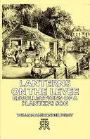 Lanternes sur la digue - Souvenirs d'un fils de planteur - Lanterns on the Levee - Recollections of a Planter's Son