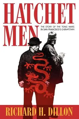 Hatchet Men : L'histoire des guerres de Tong dans le quartier chinois de San Francisco - Hatchet Men: The Story of the Tong Wars in San Francisco's Chinatown