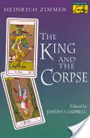 Le roi et le cadavre : Histoires de la conquête du mal par l'âme - The King and the Corpse: Tales of the Soul's Conquest of Evil