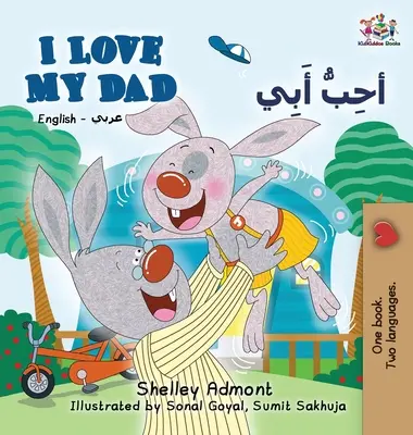 J'aime mon père (livre bilingue anglais-arabe) : Livre pour enfants bilingue arabe - I Love My Dad (English Arabic Bilingual Book): Arabic Bilingual Children's Book