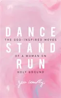 Danser, se lever, courir : Les mouvements inspirés par Dieu d'une femme en terre sainte - Dance, Stand, Run: The God-Inspired Moves of a Woman on Holy Ground