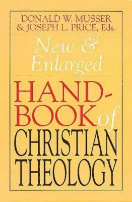 Nouveau manuel de théologie chrétienne élargi - New & Enlarged Handbook of Christian Theology